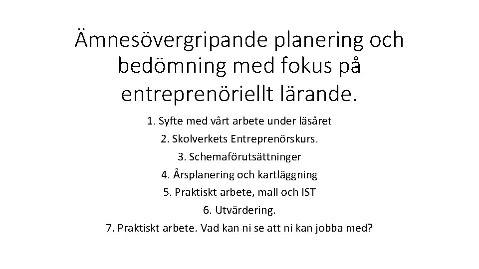 Ämnesövergripande planering och bedömning med fokus på entreprenöriellt lärande. 1. Syfte med vårt arbete