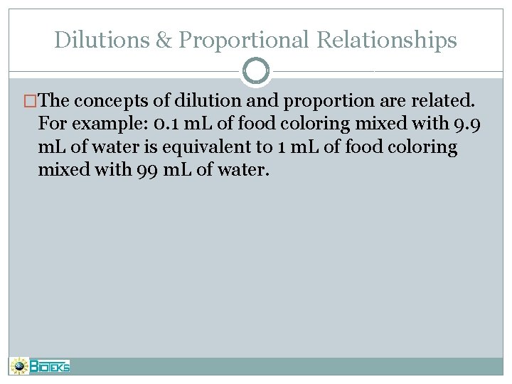 Dilutions & Proportional Relationships �The concepts of dilution and proportion are related. For example: