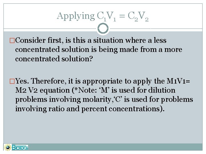 Applying C 1 V 1 = C 2 V 2 �Consider first, is this