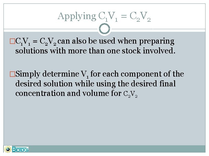 Applying C 1 V 1 = C 2 V 2 �C 1 V 1