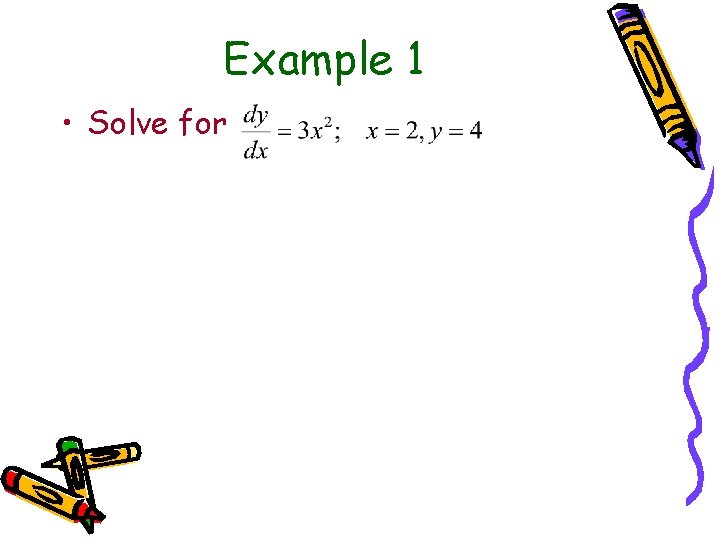 Example 1 • Solve for 