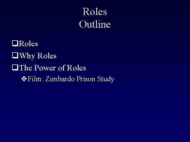 Roles Outline q. Roles q. Why Roles q. The Power of Roles v. Film: