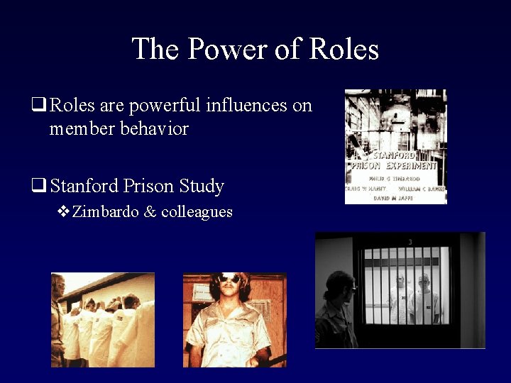 The Power of Roles q Roles are powerful influences on member behavior q Stanford