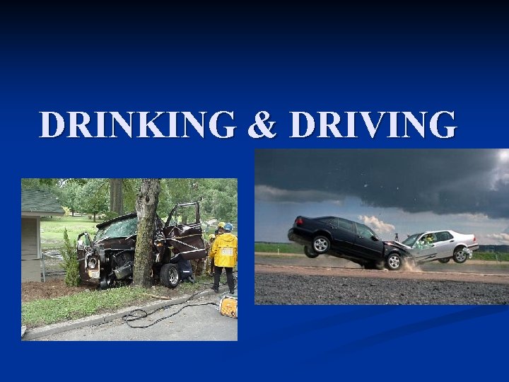 DRINKING & DRIVING 