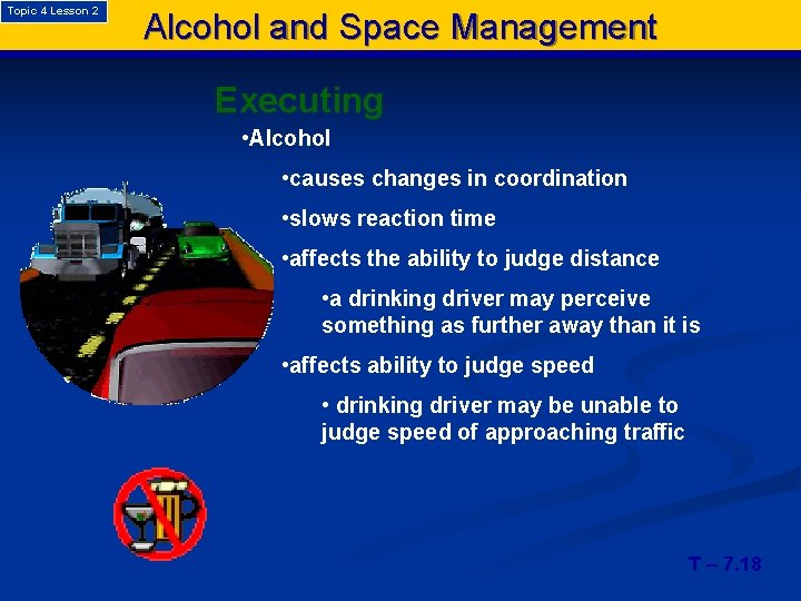 Topic 4 Lesson 2 Alcohol and Space Management Executing • Alcohol • causes changes