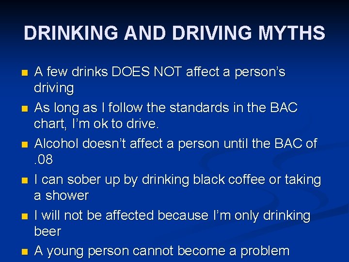 DRINKING AND DRIVING MYTHS n n n A few drinks DOES NOT affect a
