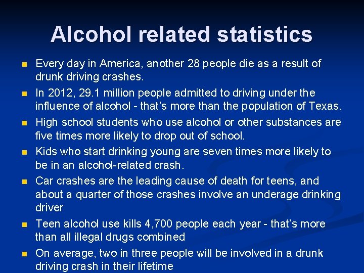 Alcohol related statistics n n n n Every day in America, another 28 people