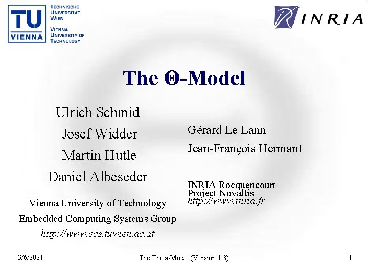 The Θ-Model Ulrich Schmid Josef Widder Martin Hutle Daniel Albeseder Vienna University of Technology