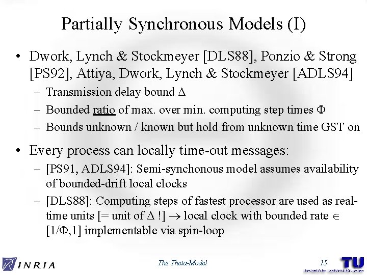 Partially Synchronous Models (I) • Dwork, Lynch & Stockmeyer [DLS 88], Ponzio & Strong