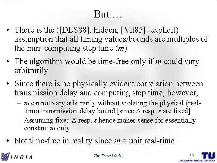 But … • There is the ([DLS 88]: hidden, [Vit 85]: explicit) assumption that
