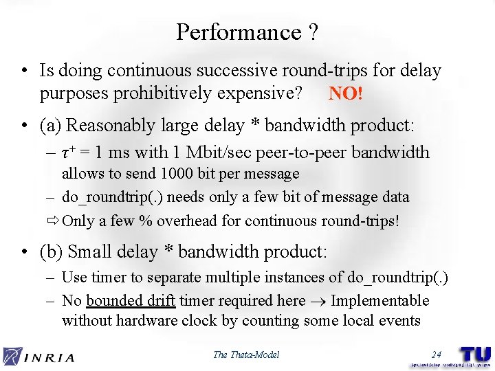 Performance ? • Is doing continuous successive round-trips for delay purposes prohibitively expensive? NO!