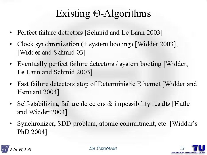 Existing Θ-Algorithms • Perfect failure detectors [Schmid and Le Lann 2003] • Clock synchronization