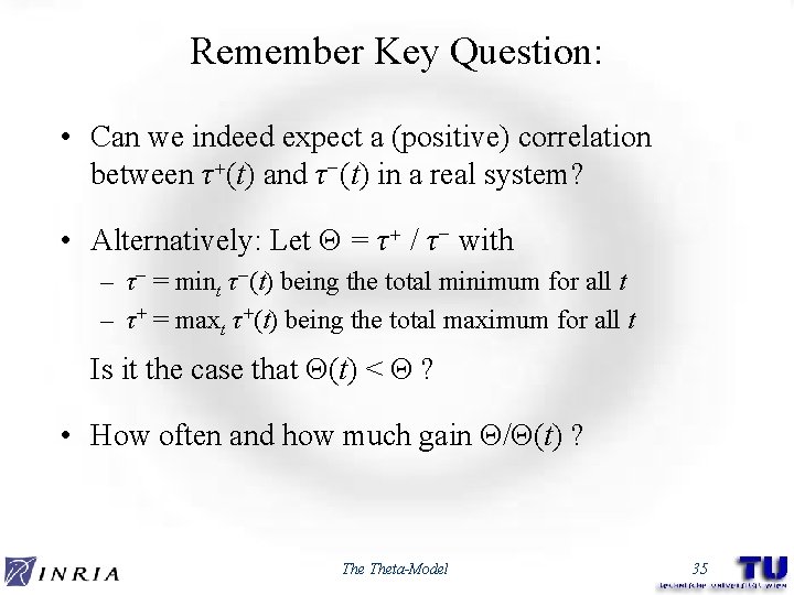 Remember Key Question: • Can we indeed expect a (positive) correlation between τ+(t) and