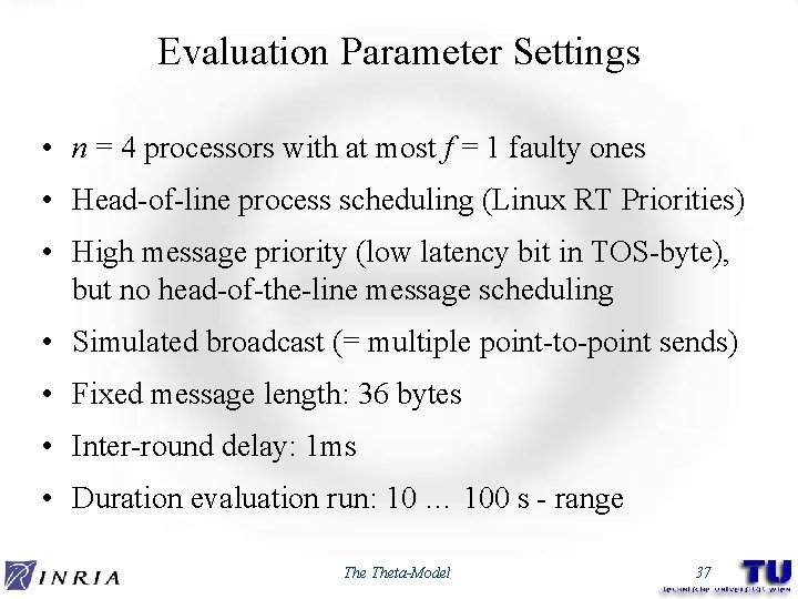 Evaluation Parameter Settings • n = 4 processors with at most f = 1