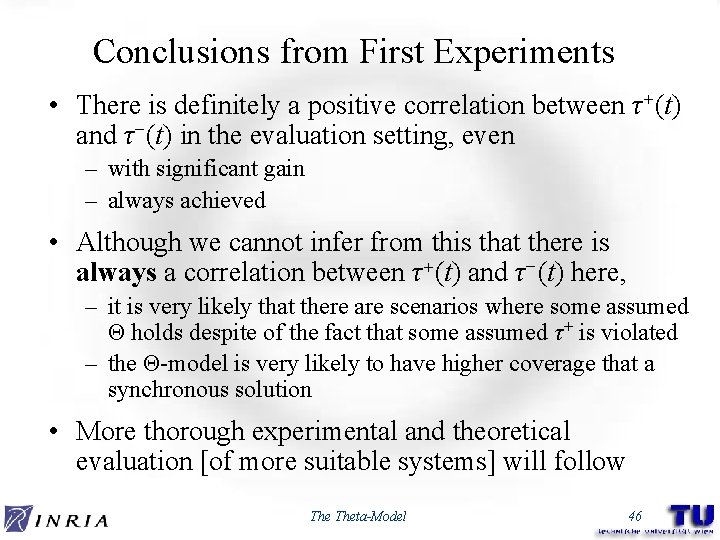 Conclusions from First Experiments • There is definitely a positive correlation between τ+(t) and