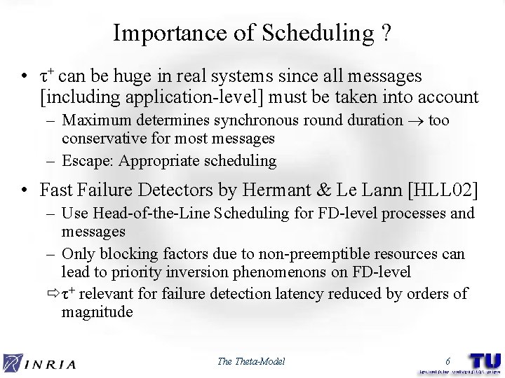 Importance of Scheduling ? • τ+ can be huge in real systems since all