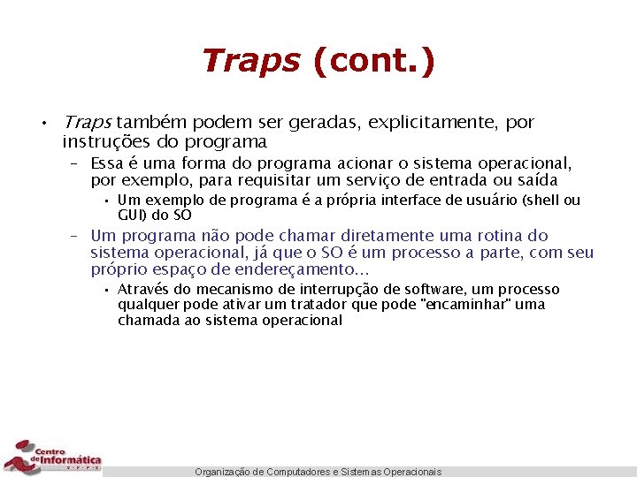 Traps (cont. ) • Traps também podem ser geradas, explicitamente, por instruções do programa