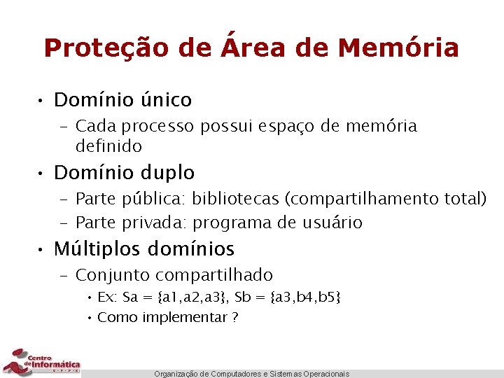 Proteção de Área de Memória • Domínio único – Cada processo possui espaço de