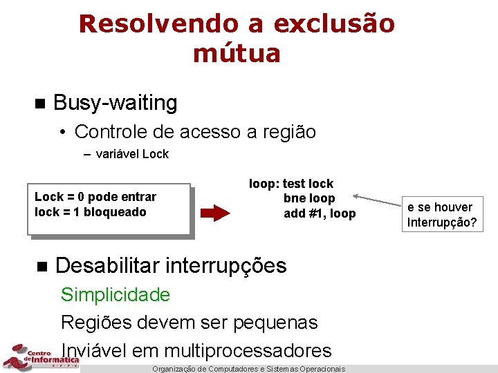 Resolvendo a exclusão mútua n Busy-waiting • Controle de acesso a região – variável