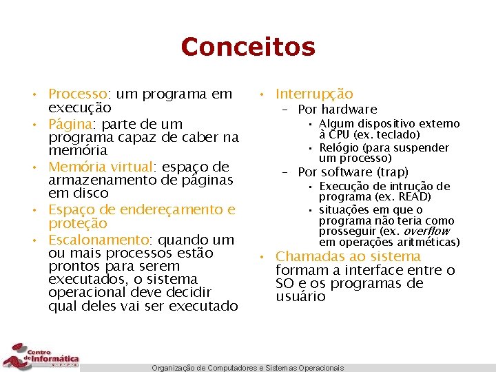 Conceitos • Processo: um programa em execução • Página: parte de um programa capaz