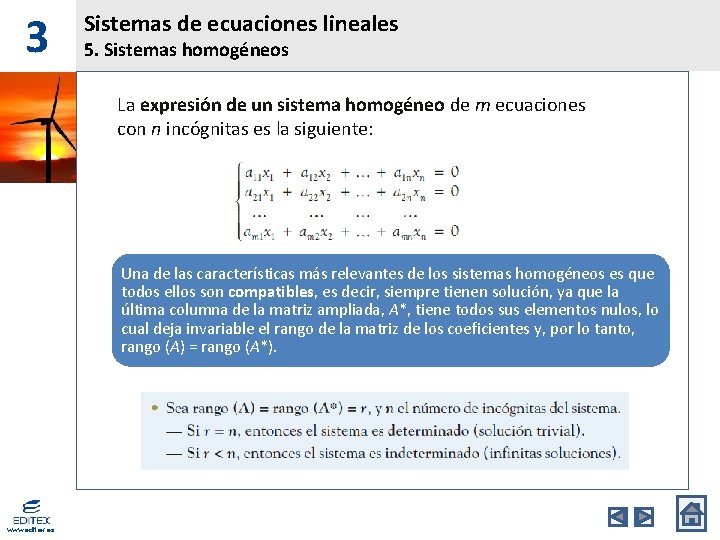 3 Sistemas de ecuaciones lineales 5. Sistemas homogéneos La expresión de un sistema homogéneo
