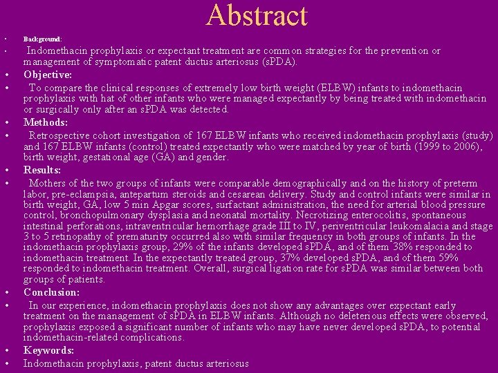 Abstract • Background: • • • Indomethacin prophylaxis or expectant treatment are common strategies Abstract • Background: • • • Indomethacin prophylaxis or expectant treatment are common strategies