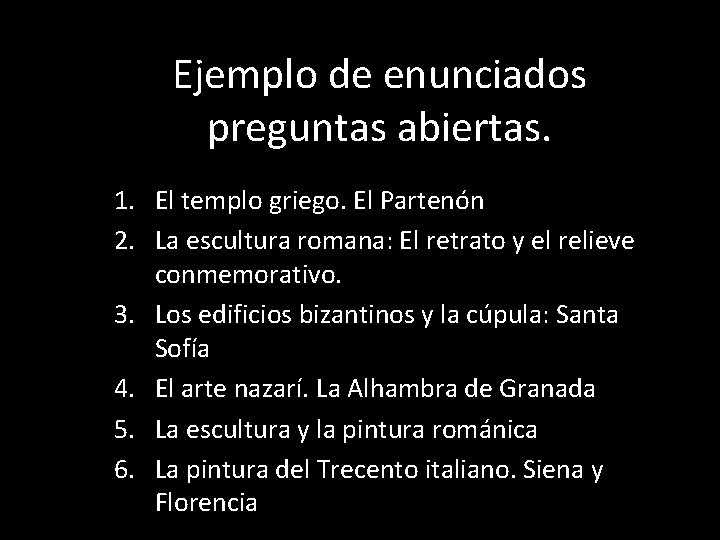 Ejemplo de enunciados preguntas abiertas. 1. El templo griego. El Partenón 2. La escultura Ejemplo de enunciados preguntas abiertas. 1. El templo griego. El Partenón 2. La escultura