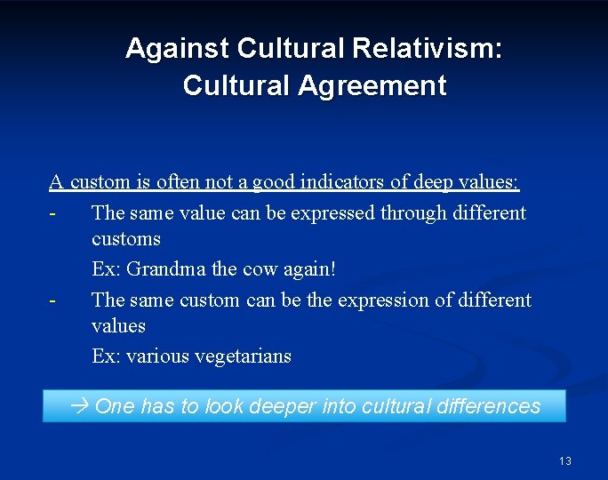 Against Cultural Relativism: Cultural Agreement A custom is often not a good indicators of