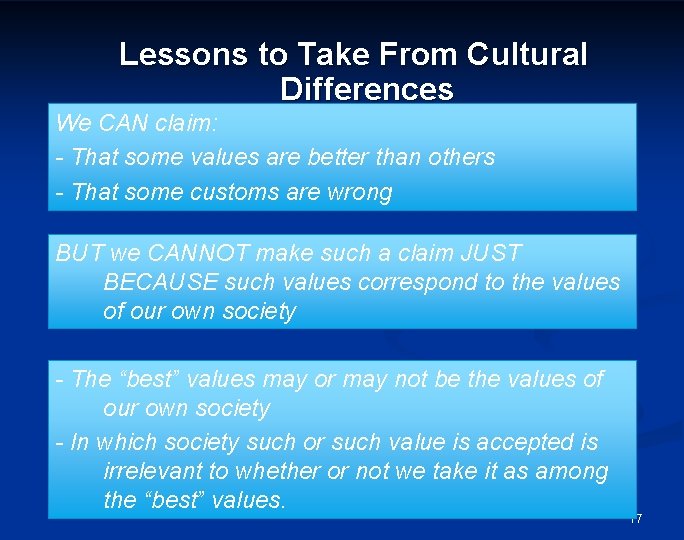 Lessons to Take From Cultural Differences We CAN claim: - That some values are