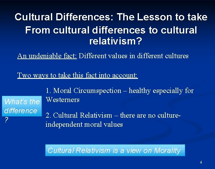 Cultural Differences: The Lesson to take From cultural differences to cultural relativism? An undeniable