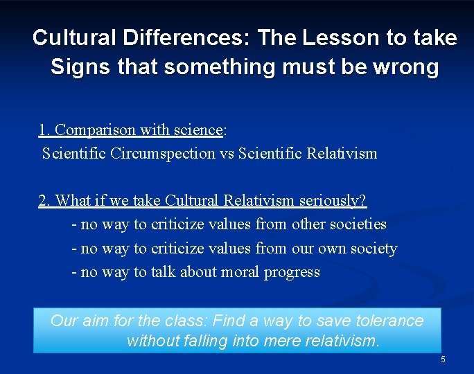 Cultural Differences: The Lesson to take Signs that something must be wrong 1. Comparison