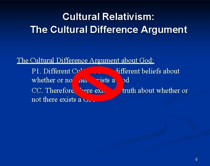 Cultural Relativism: The Cultural Difference Argument about God: P 1. Different Cultures have different