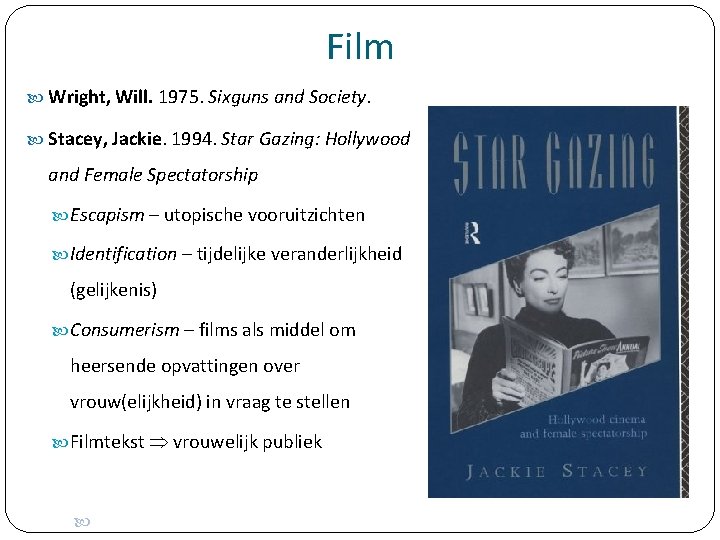 Film Wright, Will. 1975. Sixguns and Society. Stacey, Jackie. 1994. Star Gazing: Hollywood and