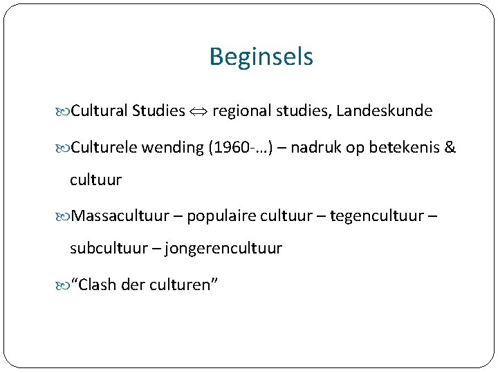 Beginsels Cultural Studies regional studies, Landeskunde Culturele wending (1960 -…) – nadruk op betekenis