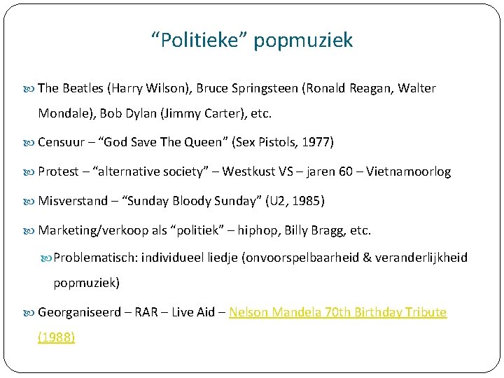 “Politieke” popmuziek The Beatles (Harry Wilson), Bruce Springsteen (Ronald Reagan, Walter Mondale), Bob Dylan