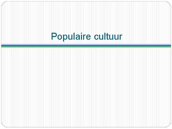 Populaire cultuur 