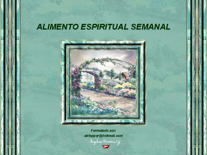 ALIMENTO ESPIRITUAL SEMANAL Formatado por: airlepper@hotmail. com 