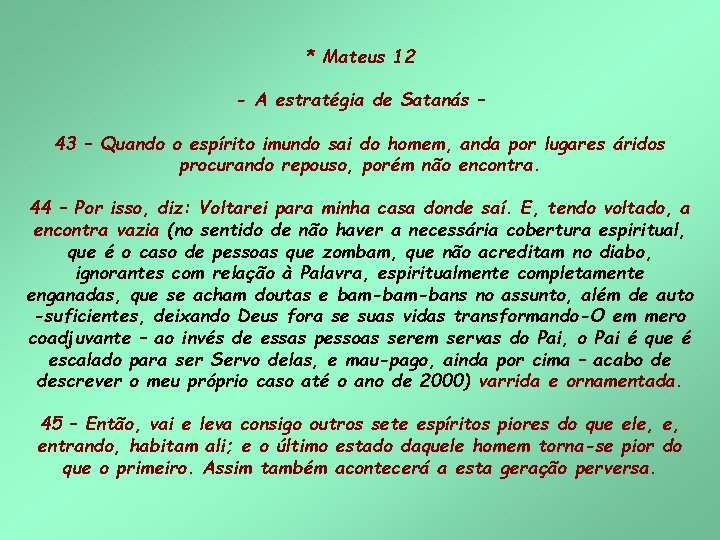 * Mateus 12 - A estratégia de Satanás – 43 – Quando o espírito