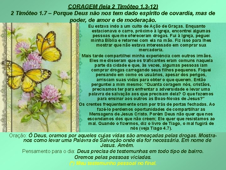 CORAGEM (leia 2 Timóteo 1. 3 -12) 2 Timóteo 1. 7 – Porque Deus