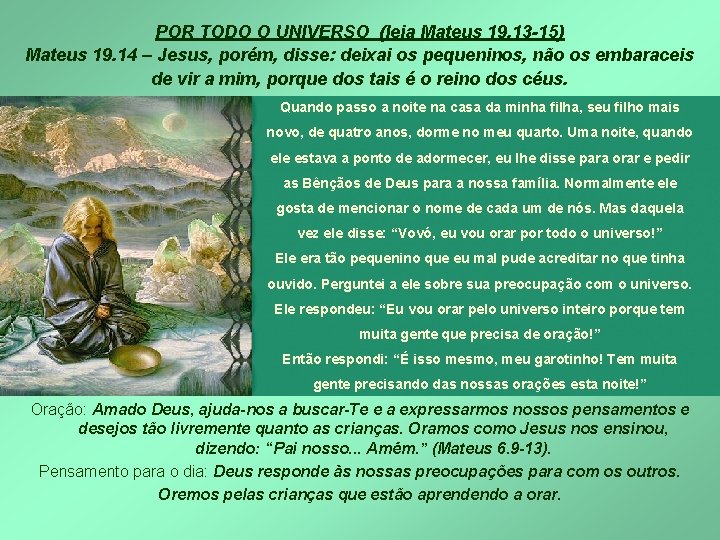 POR TODO O UNIVERSO (leia Mateus 19. 13 -15) Mateus 19. 14 – Jesus,