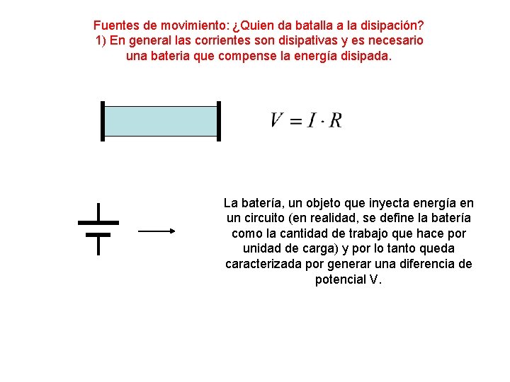 Fuentes de movimiento: ¿Quien da batalla a la disipación? 1) En general las corrientes Fuentes de movimiento: ¿Quien da batalla a la disipación? 1) En general las corrientes