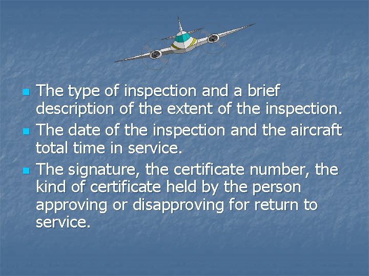 n n n The type of inspection and a brief description of the extent