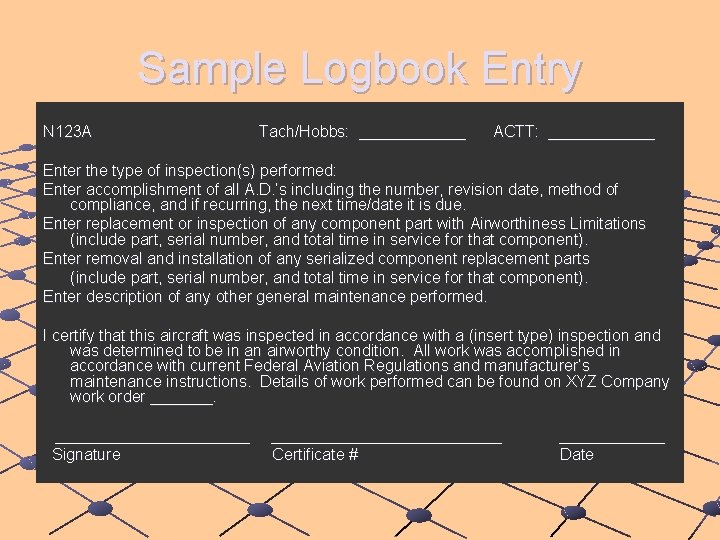 Sample Logbook Entry N 123 A Tach/Hobbs: ______ ACTT: ______ Enter the type of