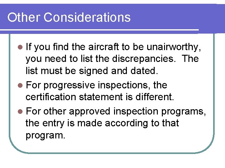 Other Considerations l If you find the aircraft to be unairworthy, you need to