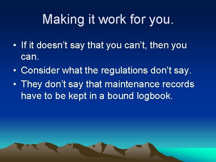 Making it work for you. • If it doesn’t say that you can’t, then