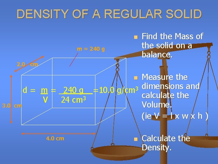 DENSITY OF A REGULAR SOLID n m = 240 g Find the Mass of