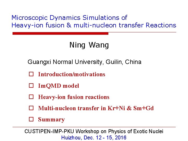 Microscopic Dynamics Simulations of Heavy-ion fusion & multi-nucleon transfer Reactions Ning Wang Guangxi Normal