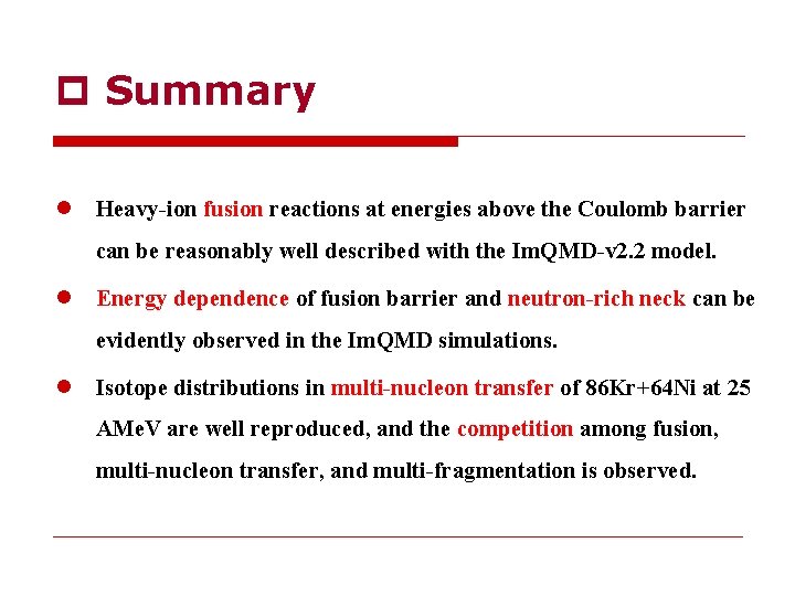 p Summary l Heavy-ion fusion reactions at energies above the Coulomb barrier can be