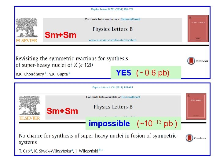 Sm+Sm YES (∼ 0. 6 pb) Sm+Sm impossible (~10− 13 pb ) 