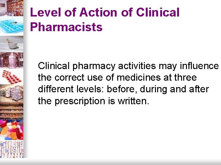 Level of Action of Clinical Pharmacists Clinical pharmacy activities may influence the correct use